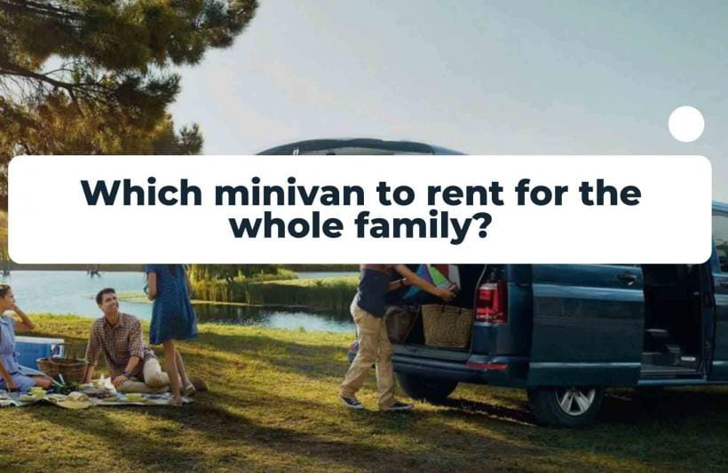 Which minivan to rent for the whole family?