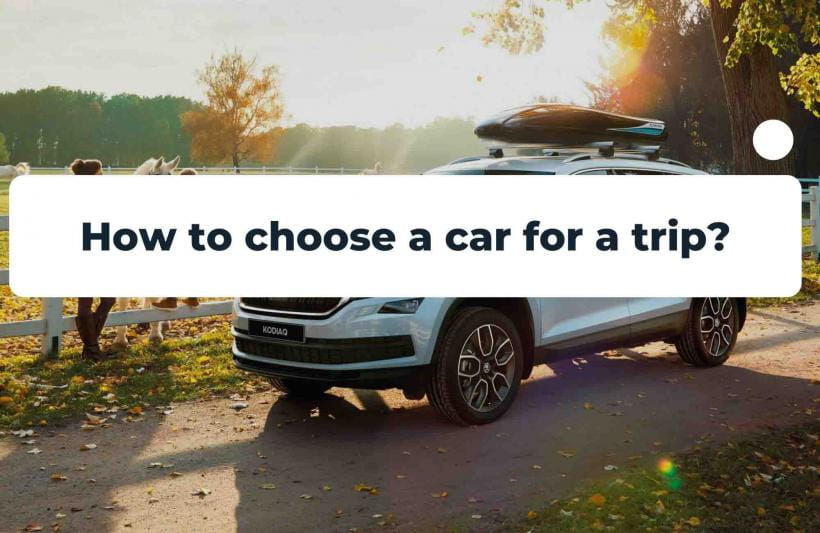 How to choose a car for a trip?