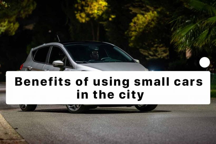 Benefits of using small cars in the city