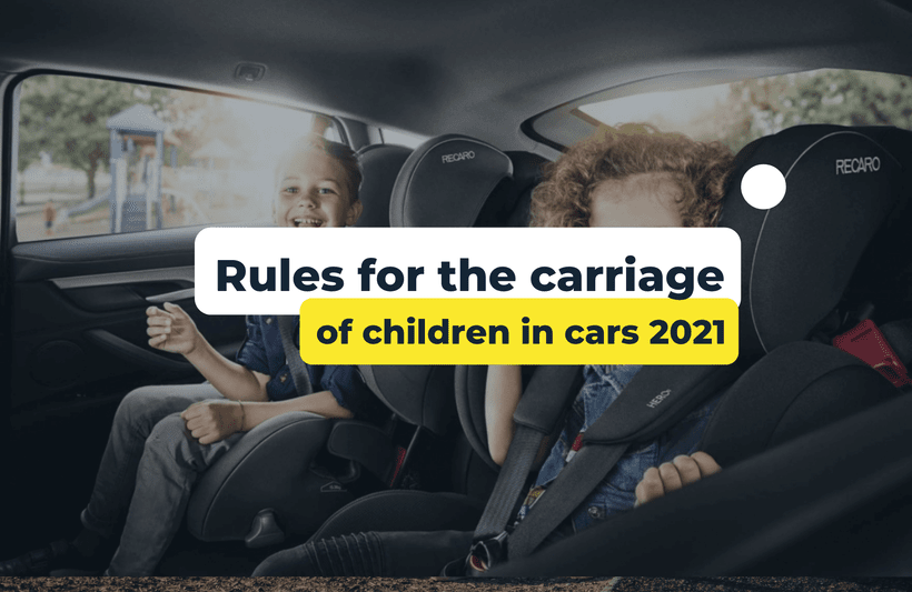 Rules for the carriage of children in cars 2021
