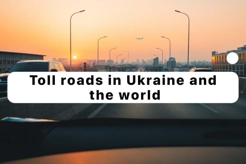 Toll roads in Ukraine and the world